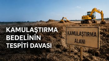 Kamulaştırma Bedelinin Tespiti Davası
